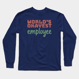 World's Okayest Employee Long Sleeve T-Shirt